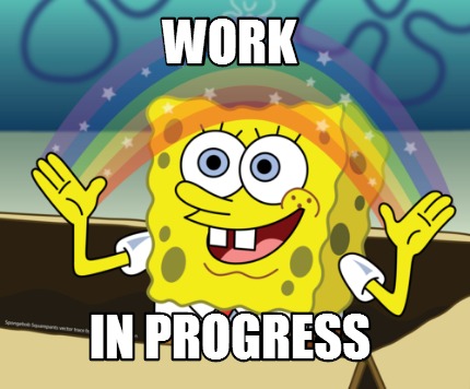 work in progress